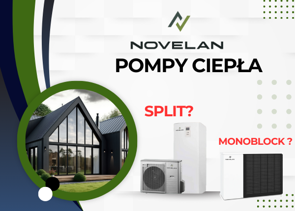 POMPA CIEPŁA: MONOBLOCK CZY SPLIT? NOVELAN PODPOWIDA!